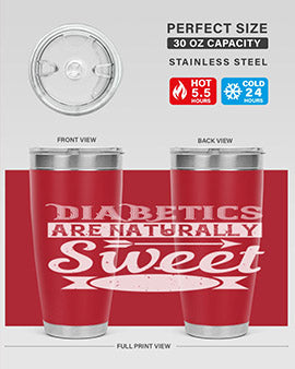 Diabetics Are Naturally Sweet Style 41#- diabetes- Tumbler