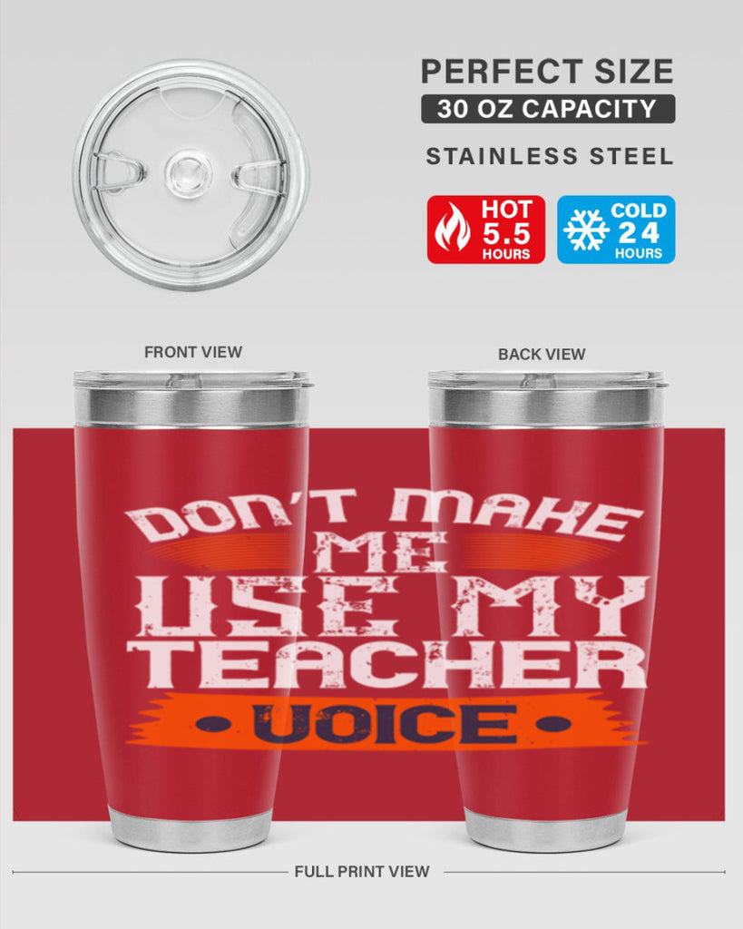 Don’t make me use my teacher voice Style 107#- teacher- tumbler