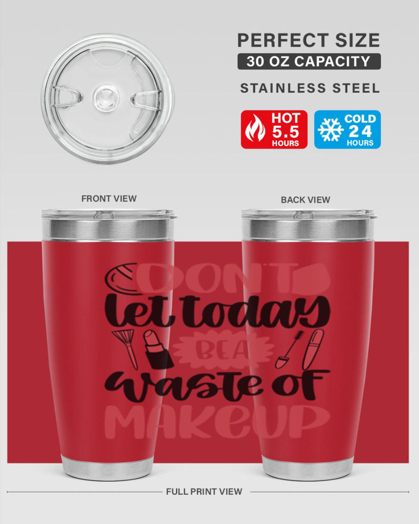 Don∩t Let Today Be A Waste Of Makeup Style 105#- make up- Tumbler