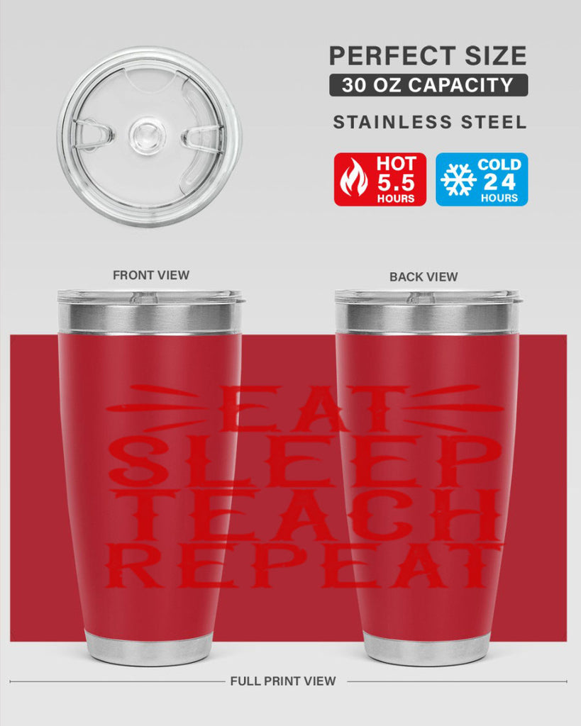 Eat Sleep Teach Repeat Style 106#- teacher- tumbler