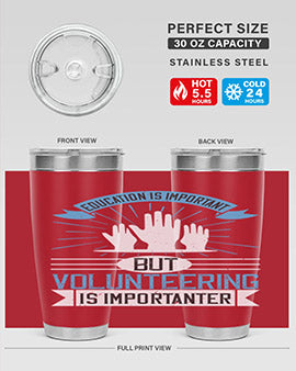 Education Is Important But Volunteering Is Importanter Style 5#- volunteer- Tumbler