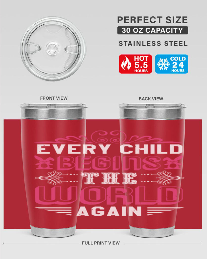 Every child begins the world again Style 42#- baby shower- tumbler