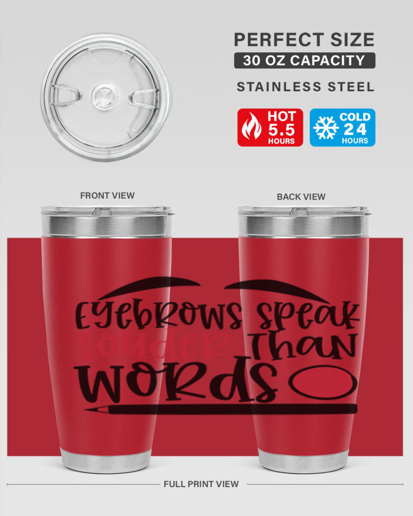 Eyebrows speak louder than words design Style 238#- make up- Tumbler