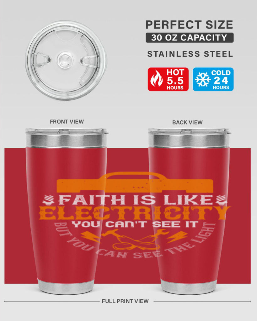 Faith is like electricity You cant see it but you can see the light Style 41#- electrician- tumbler