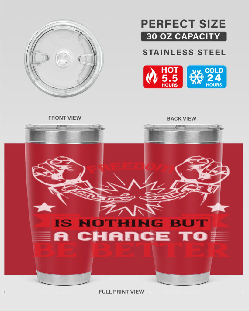Freedom is nothing but a chance to be better Style 90#- Fourt Of July- Tumbler
