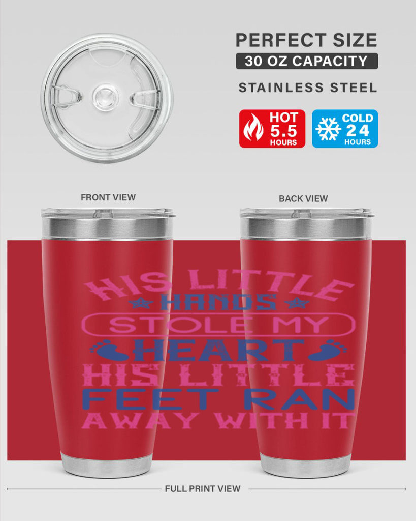 His little hands stole my heart His little feet ran away with it Style 120#- baby- tumbler