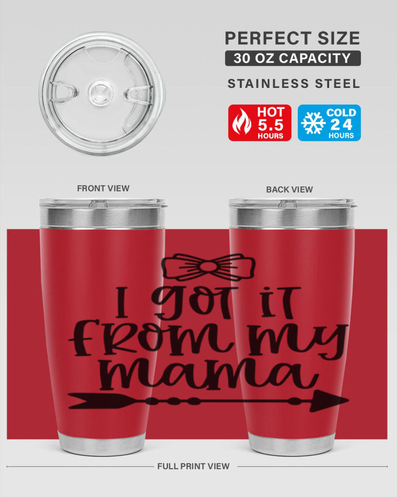 I Got It From My Mama Style 87#- baby- tumbler