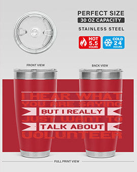 I hear what you are saying but I really just want to talk about volunteer Style 1#- volunteer- Tumbler