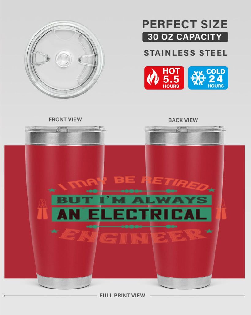 I may be retired but im always an electrical engineer Style 36#- electrician- tumbler