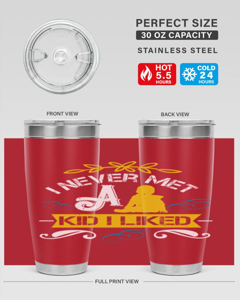 I never met a kid I liked Style 34#- baby- Tumbler