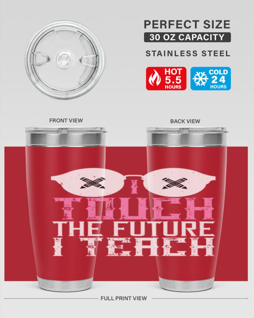I touch the future I teach Style 101#- teacher- tumbler