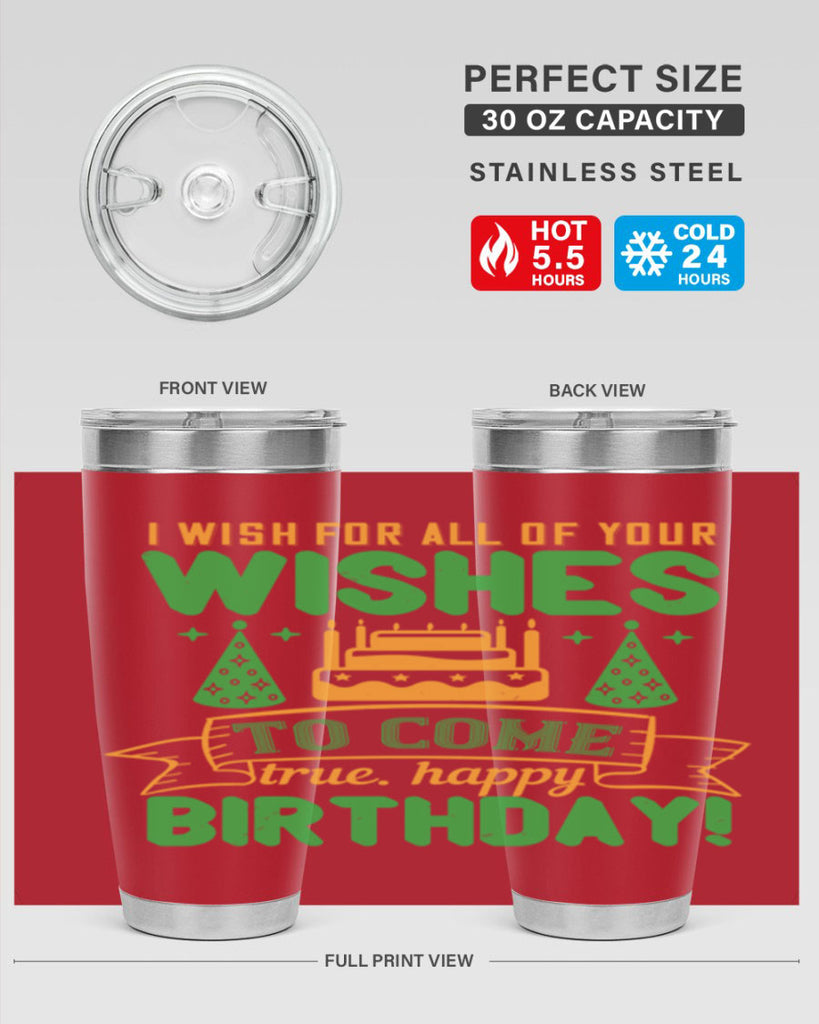 I wish for all of your wishes to come true Happy birthday Style 72#- birthday- tumbler
