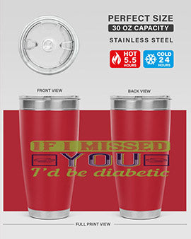 If I missed you I’d be diabetic Style 26#- diabetes- Tumbler