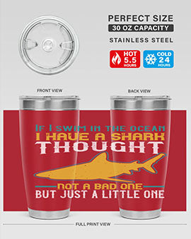 If I swim in the ocean I have a shark thought Not a bad one but just a little one Style 72#- shark  fish- Tumbler