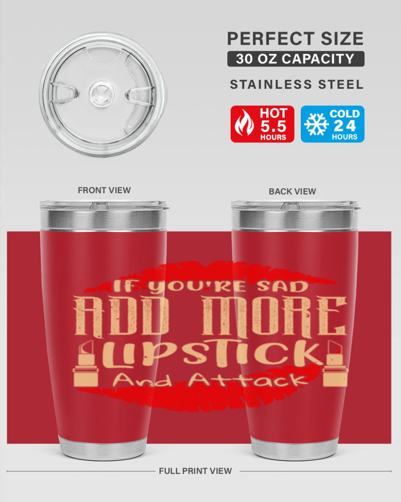 If youre sad add more lipstick and attack Style 203#- make up- Tumbler