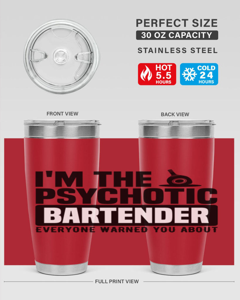 Im the psychotic Style 16#- bartender- tumbler