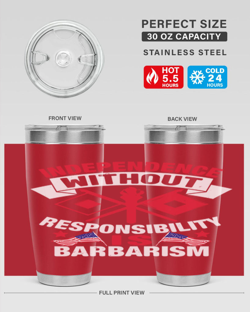Independece without responsibilty barbarism Style 20#- Fourt Of July- Tumbler