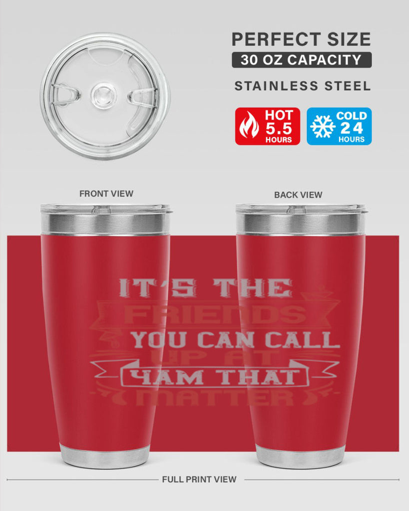 It’s the friends you can call up at am that matter Style 75#- Best Friend- Tumbler