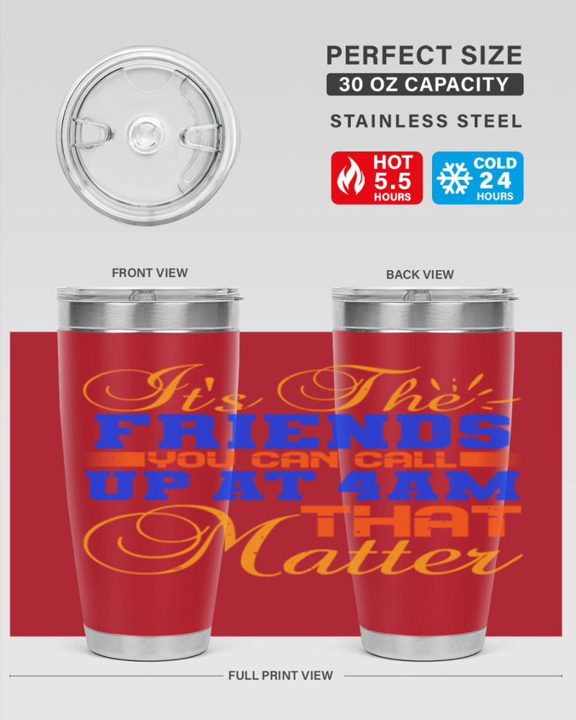 It’s the friends you can call up at am that matter Style 96#- Best Friend- Tumbler