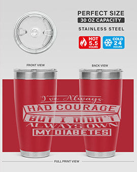 Ive always had courage But I didnt always own my diabetes Style 27#- diabetes- Tumbler