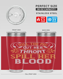 Kill the pig Cut her throat Spill her blood Style 43#- pig- Tumbler