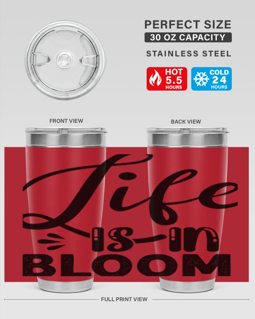 LIFE is in BLOOM  301#- spring- Tumbler