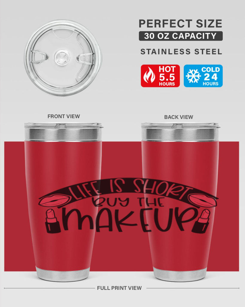 Life Is Short Buy The Makeup Style 60#- make up- Tumbler