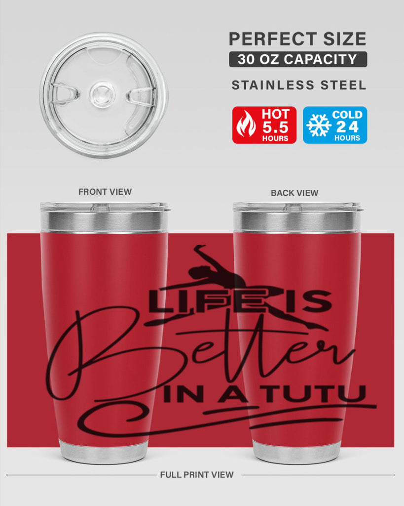 Life is Better in a Tutu 57#- ballet- Tumbler