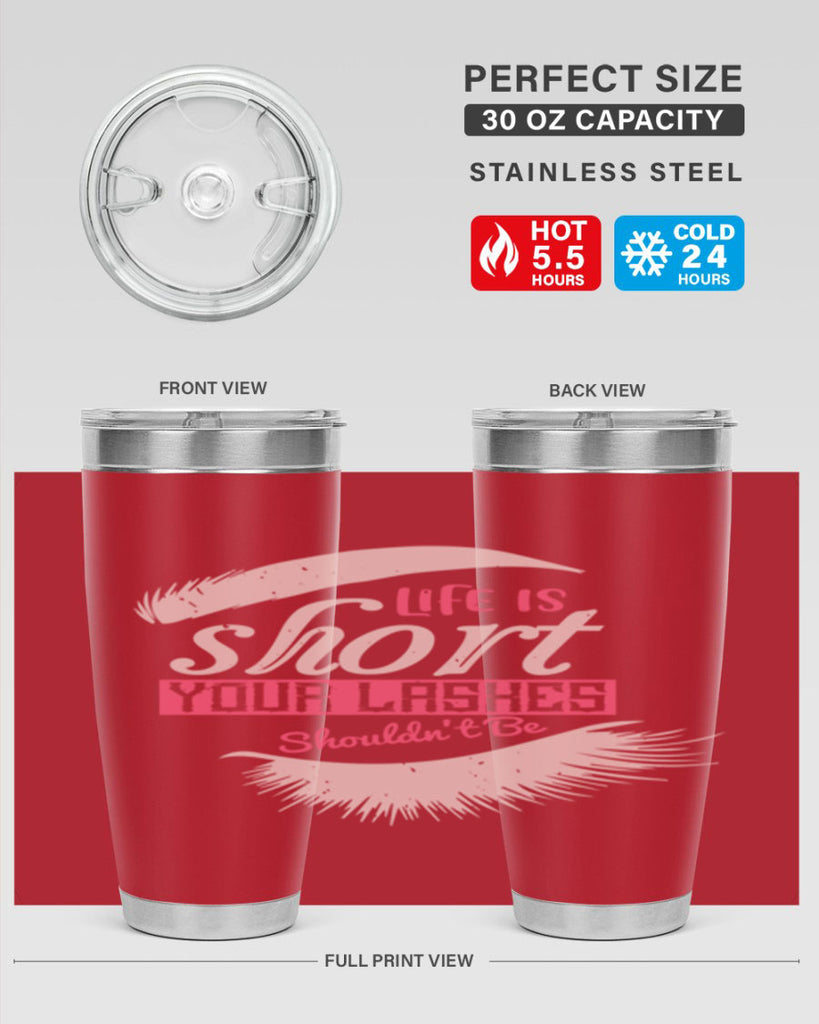 Life is short Your lashes shouldnt be Style 198#- make up- Tumbler