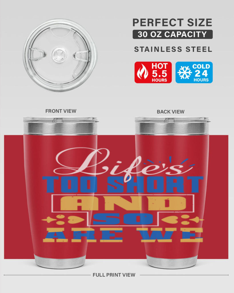 Life’s too short and so are we Style 88#- Best Friend- Tumbler