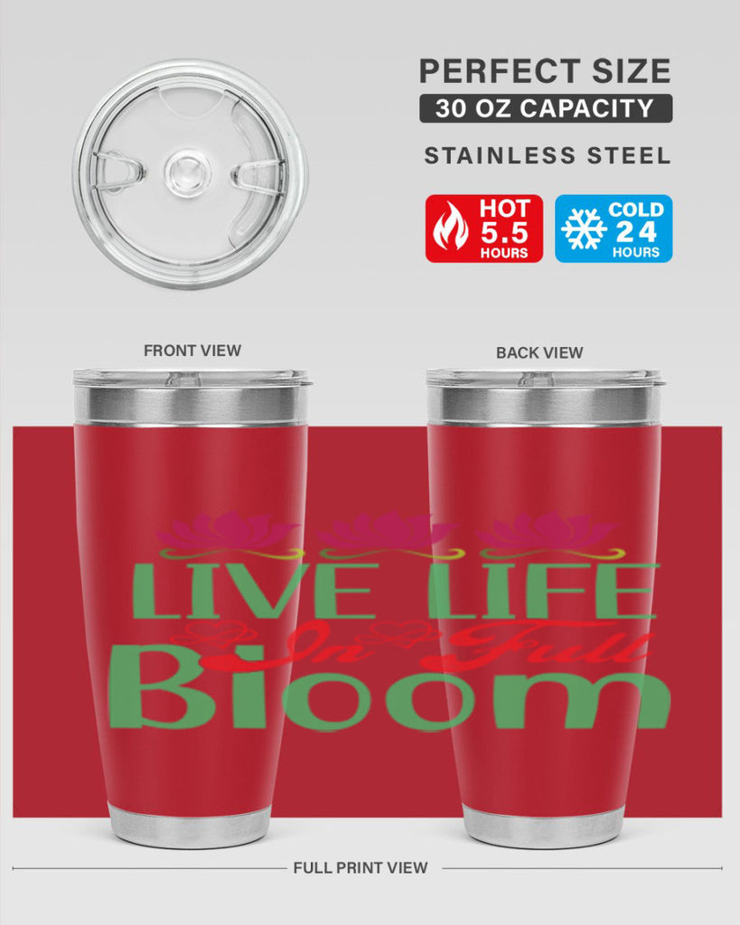 Live Life In Full Bloom 303#- spring- Tumbler