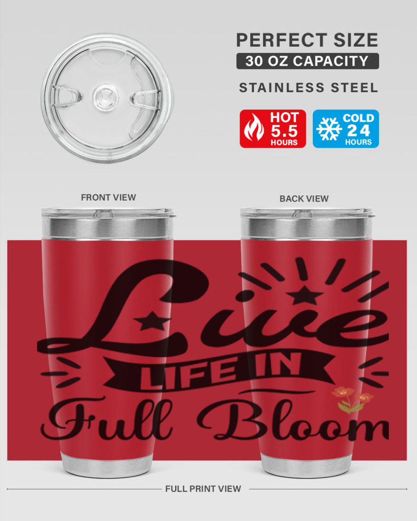 Live Life in Full Bloom 305#- spring- Tumbler