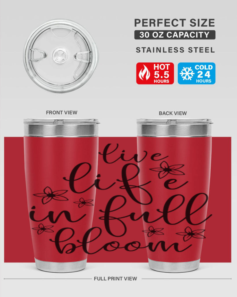 Live life in full bloom 308#- spring- Tumbler