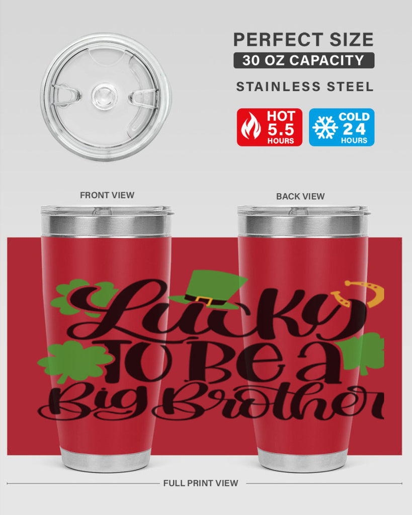 Lucky To Be A Big Brother Style 52#- St Patricks Day- Tumbler