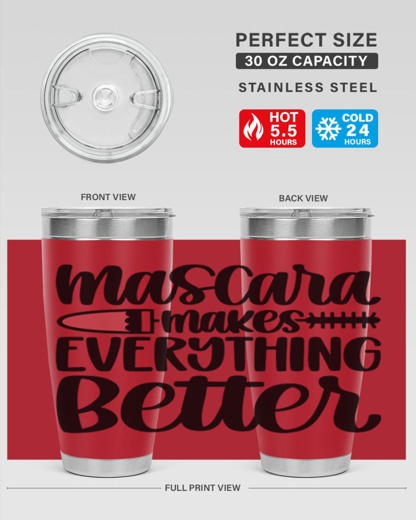 Mascara Makes Everything Better Style 39#- make up- Tumbler