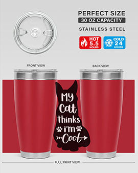 My Cat Thinks Im Cool Style 101#- cat- Tumbler