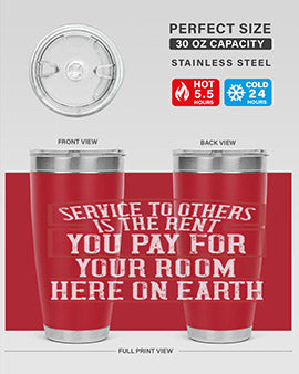 Service to others is the rent you pay for your room here on Earth Style 30#- volunteer- Tumbler