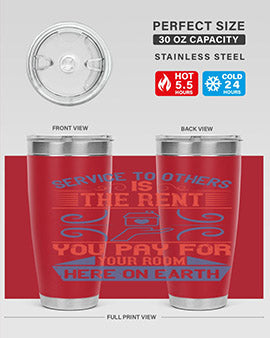 Service to others is the rent you pay for your room here on earth Style 29#- volunteer- Tumbler