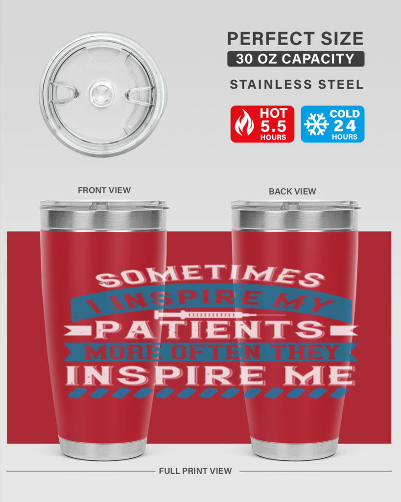 Sometimes I inspire my patients more often they inspire me Style 268#- nurse- tumbler