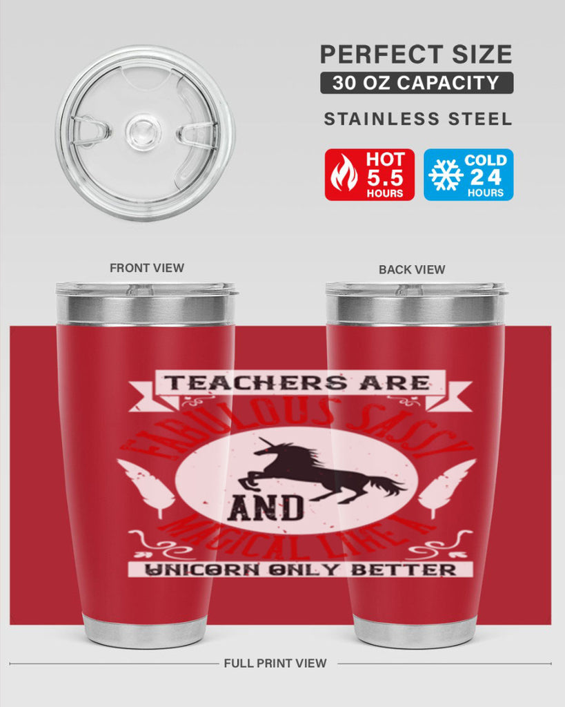 Teachers Are Fabulous Sassy And Magical Like A Unicorn Only Better Style 12#- teacher- tumbler