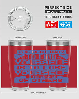 The best way to find yourself is to lose yourself in the service of others Style 25#- volunteer- Tumbler