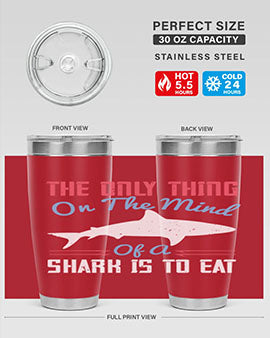 The only thing on the mind of a shark is to eat Style 18#- shark  fish- Tumbler