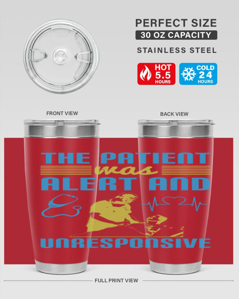 The patient was alert and unresponsive Style 16#- medical- tumbler