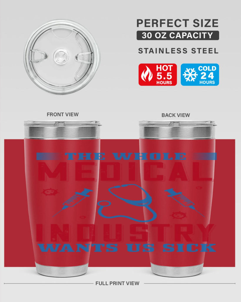 The whole medical industry wants us sick Style 14#- medical- tumbler