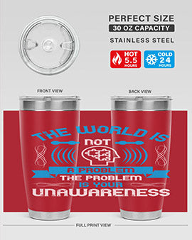 The world is not a problem the problem is your unawareness Style 14#- self awareness- Tumbler
