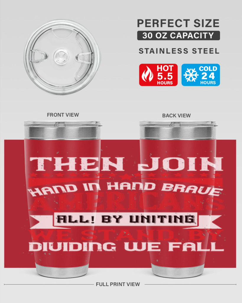 Then join hand in hand brave Americans all By uniting we stand by dividing we fall Style 193#- Fourt Of July- Tumbler