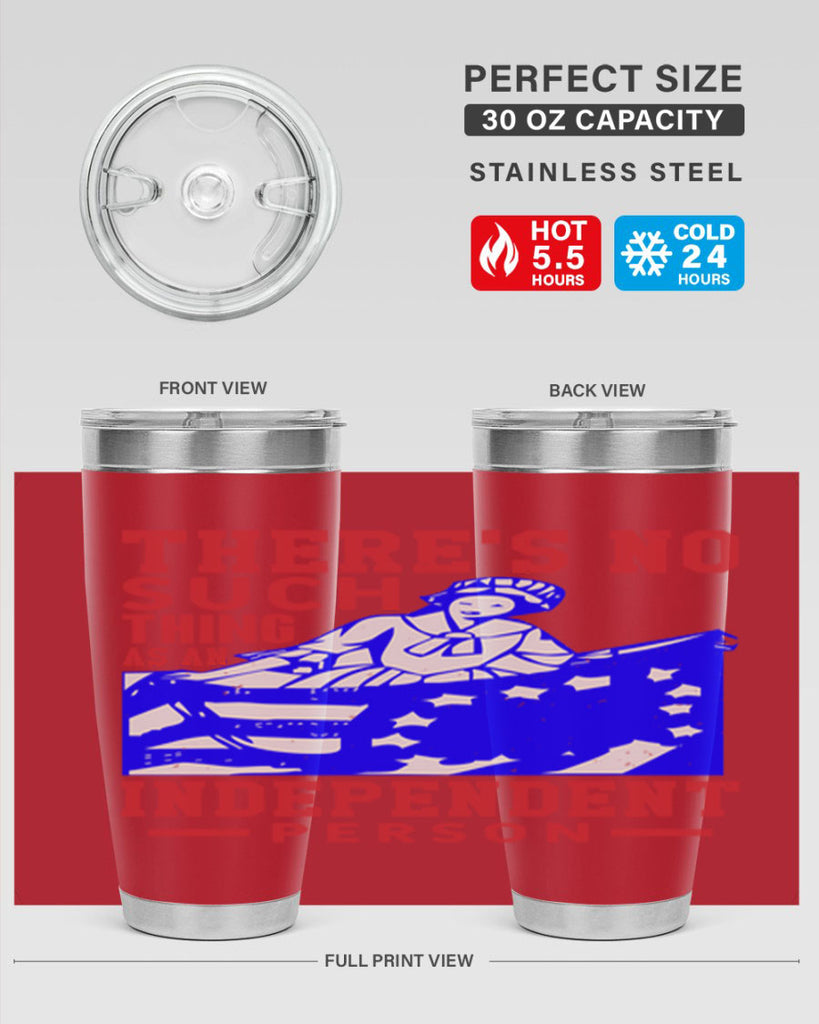 There is no suck thing as an independent Style 43#- Fourt Of July- Tumbler