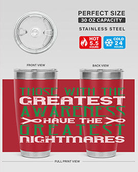 Those with the greatest awareness have the greatest nightmares Style 12#- self awareness- Tumbler