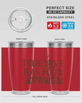 True Love Has Four Paws Style 24#- cat- Tumbler