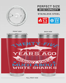 Twentyfive years ago nobody knew much about white sharks Style 10#- shark  fish- Tumbler